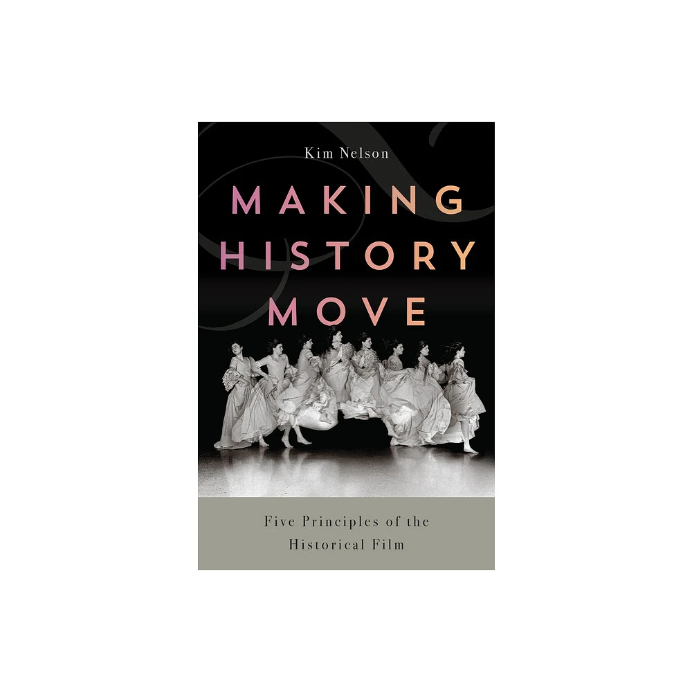 Making History Move - by Kim Nelson (Paperback)