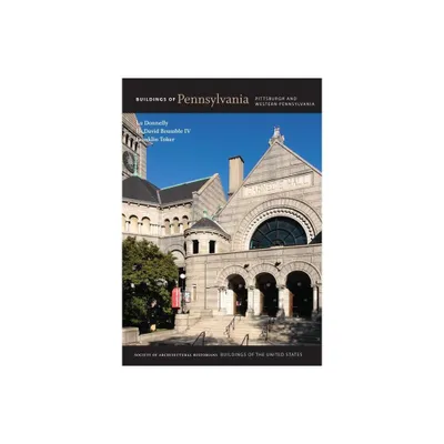 Buildings of Pennsylvania - (Buildings of the United States) by Lu Donnelly & H David Brumble & Franklin Toker (Hardcover)