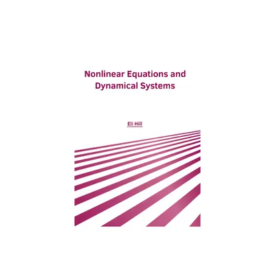 Nonlinear Equations and Dynamical Systems - by Eli Hill (Hardcover)