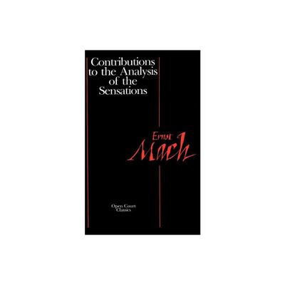 Contributions to the Analysis of the Sensations - (Open Court Classics) by Ernst Mach (Paperback)