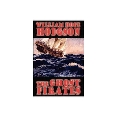 The Ghost Pirates - by William Hope Hodgson (Paperback)