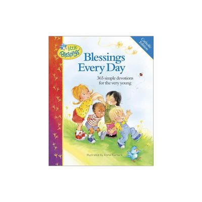 Blessings Every Day - (Little Blessings) by Carla Barnhill (Hardcover)