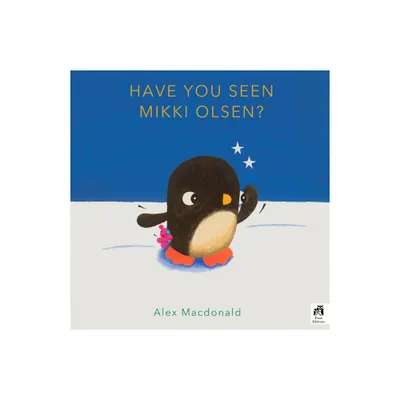 Have You Seen Mikki Olsen? - by Alex MacDonald (Hardcover)