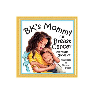 BKs Mommy has Breast Cancer - by Marquita Goodluck (Paperback)