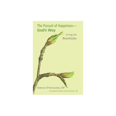 The Pursuit of Happiness-Gods Way - by Servais Op Pinckaers (Paperback)