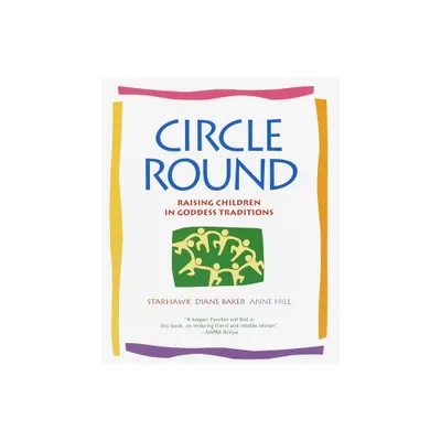 Circle Round - by Starhawk (Paperback)