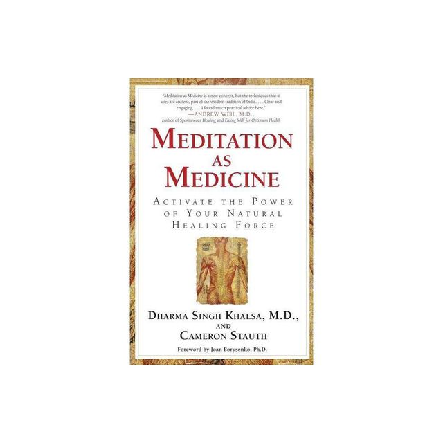 Meditation as Medicine - by Guru Dharma Singh Khalsa & Cameron Stauth (Paperback)