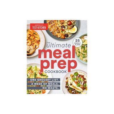 The Ultimate Meal-Prep Cookbook - by Americas Test Kitchen (Paperback)