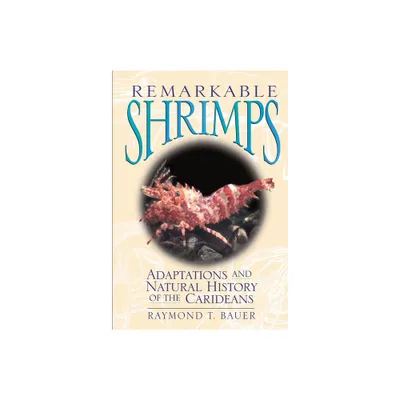 Remarkable Shrimps, Volume 7 - (Animal Natural History) by Raymond T Bauer (Hardcover)