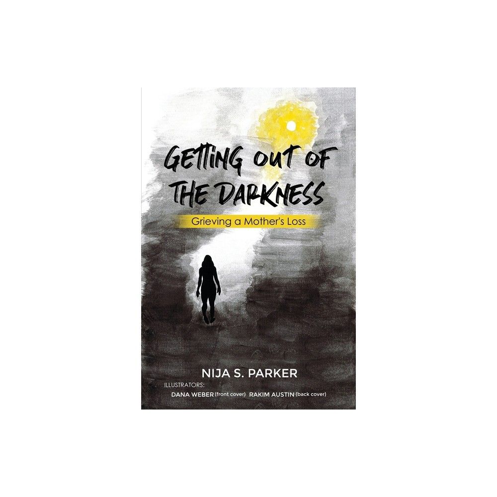 Dorrance Publishing Co Grieving a Mothers Loss - by Nija S Parker  (Paperback) | Connecticut Post Mall