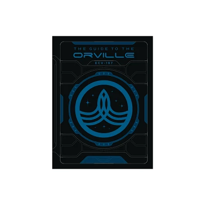 The Guide to the Orville - by Andre Bormanis (Hardcover)