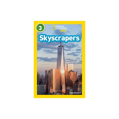 Skyscrapers (National Geographic Kids Readers, Level 3) - by Libby Romero (Paperback)