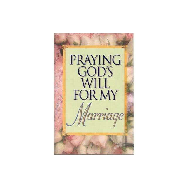 Praying Gods Will for My Marriage - by Lee Roberts (Paperback)