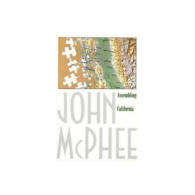 Assembling California - (Annals of the Former World) by John McPhee (Paperback)