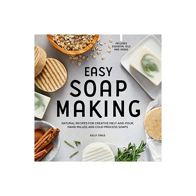 Easy Soap Making - by Kelly Cable (Paperback)