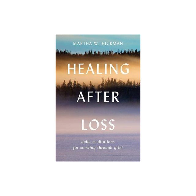 Healing After Loss: - by Martha W Hickman (Paperback)