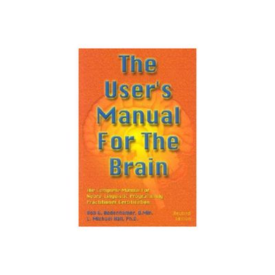 The Users Manual for the Brain Volume I - by Bob G Bodenhamer & L Michael Hall (Hardcover)