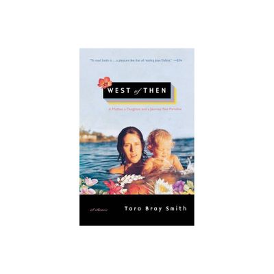 West of Then - by Tara Bray Smith (Paperback)