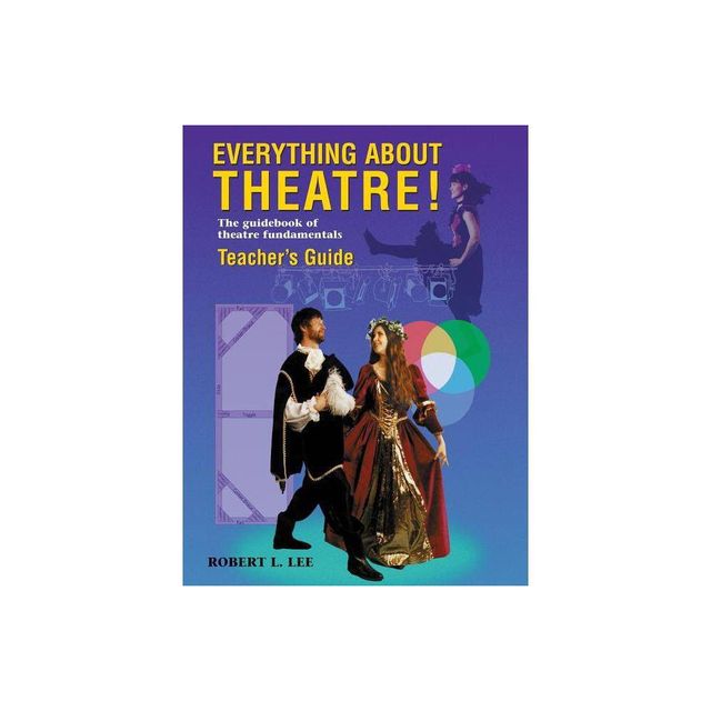 Everything about Theatre! - by Robert L Lee (Paperback)