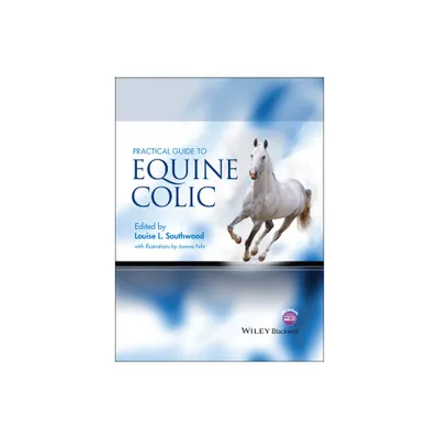 Practical Guide to Equine Colic - by Louise L Southwood (Hardcover)