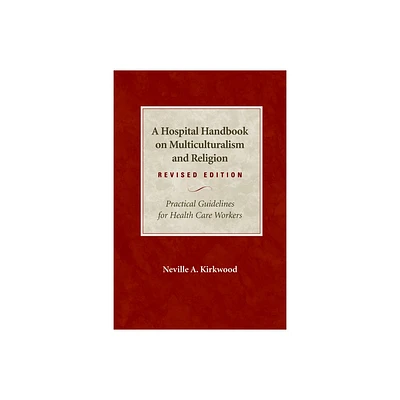 A Hospital Handbook on Multiculturalism and Religion, Revised Edition - by Neville A Kirkwood (Paperback)