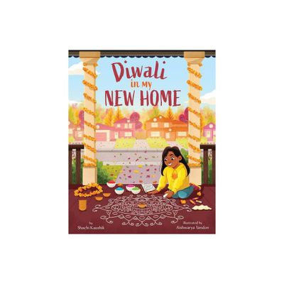 Diwali in My New Home - by Shachi Kaushik (Hardcover)