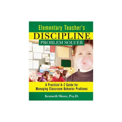 Elementary Teachers Discipline Problem Solver - by Kenneth Shore (Paperback)