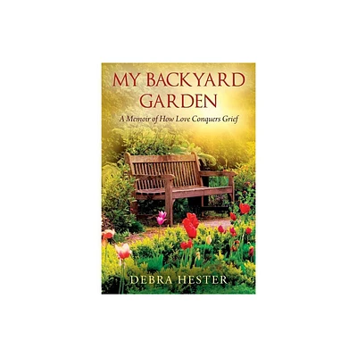 My Backyard Garden - by Debra Hester (Paperback)