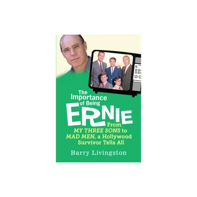 The Importance of Being Ernie - by Barry Livingston (Paperback)