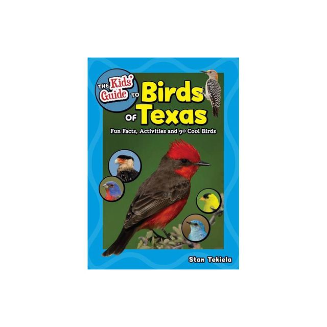 The Kids Guide to Birds of Texas - (Birding Childrens Books) by Stan Tekiela (Paperback)