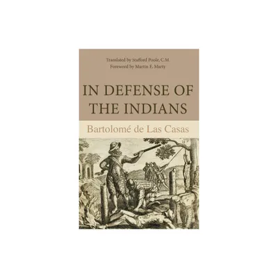 In Defense of the Indians - by Bartolom de Las Casas (Paperback)