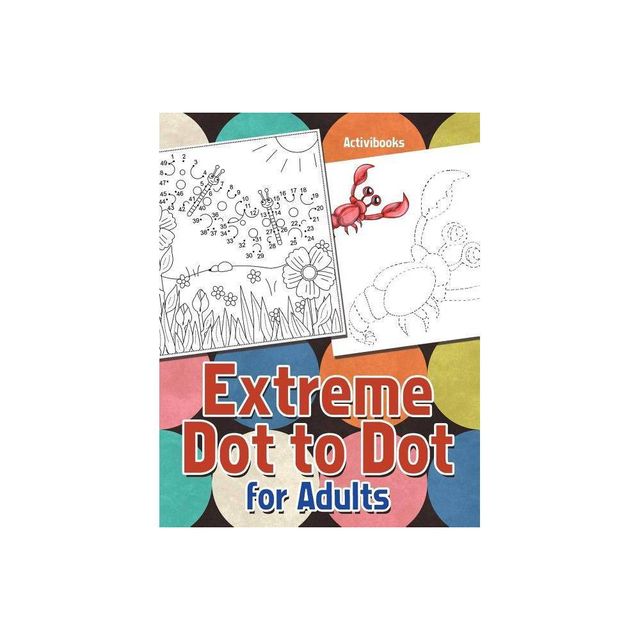 Extreme Dot to Dot for Adults - by Activibooks (Paperback)