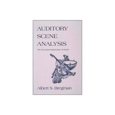 Auditory Scene Analysis - by Albert S Bregman (Paperback)