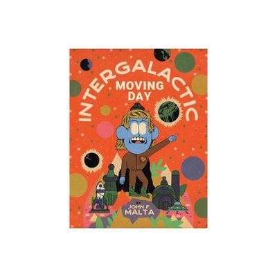 Intergalactic Moving Day - by John F Malta (Hardcover)