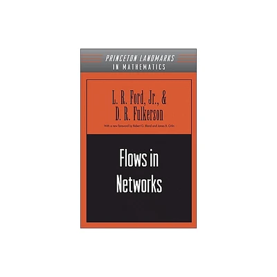 Flows in Networks - (Princeton Landmarks in Mathematics and Physics) by Lester Randolph Ford & D R Fulkerson (Paperback)