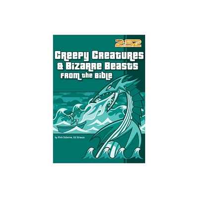 Creepy Creatures and Bizarre Beasts from the Bible - (2:52) by Rick Osborne & Ed Strauss (Paperback)