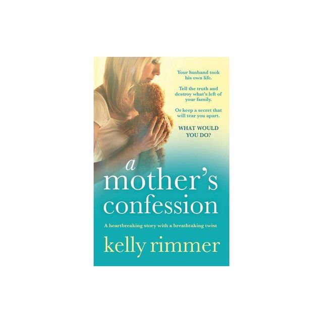 A Mothers Confession - by Kelly Rimmer (Paperback)