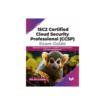 Isc2 Certified Cloud Security Professional (Ccsp) Exam Guide - by Kim Van Lavieren (Paperback)