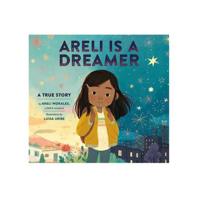 Areli Is a Dreamer - by Areli Morales (Hardcover)