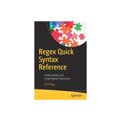 Regex Quick Syntax Reference - by Zsolt Nagy (Paperback)