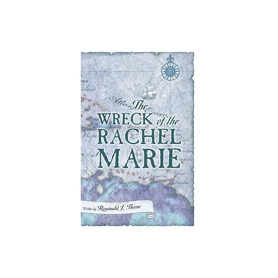 The Wreck of the Rachel Marie - by Reginald J Thorne (Paperback)