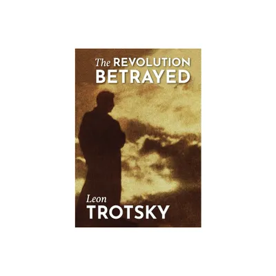 The Revolution Betrayed - by Leon Trotsky (Paperback)