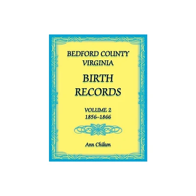 Bedford County, Virginia Birth Records - by Ann Chilton (Paperback)