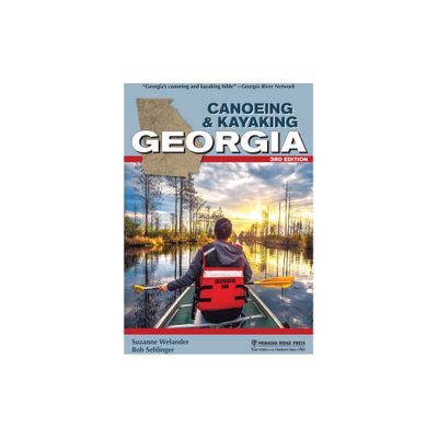 Canoeing & Kayaking Georgia - (Canoe and Kayak) 3rd Edition by Suzanne Welander & Bob Sehlinger (Paperback)