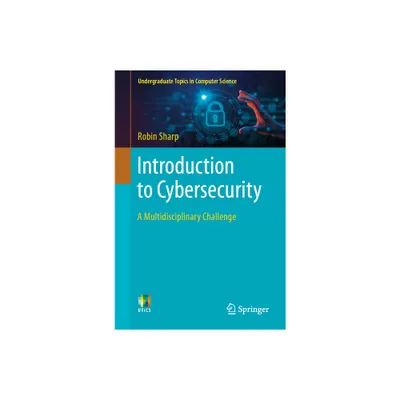 Introduction to Cybersecurity - (Undergraduate Topics in Computer Science) by Robin Sharp (Paperback)