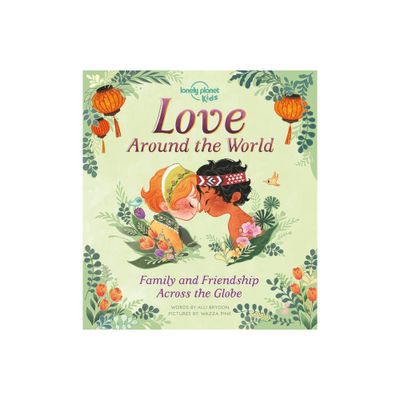 Lonely Planet Kids Love Around the World - by Alli Brydon (Hardcover)