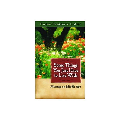 Some Things You Just Have to Live With - by Barbara Cawthorne Crafton (Paperback)