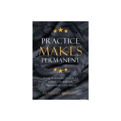 Practice Makes Permanent - by Anthony Randall (Paperback)