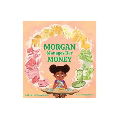 Morgan Manages Her Money - by S R D Harris & Camryn Brooke (Hardcover)