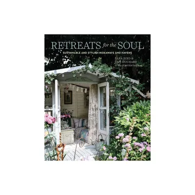 Retreats for the Soul - by Sara Bird & Dan Duchars (Hardcover)